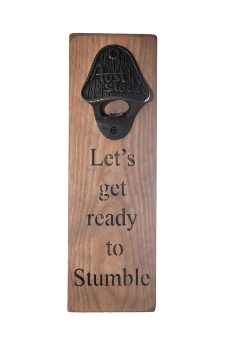 Let's Get Ready To Stumble Bottle Opener